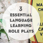 3 Essential Language Learning Role Plays for Learning Any Language