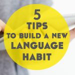 5 Tips to Build a Language Learning Habit