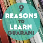 The Best Guarani Resources (+ 9 reasons to learn it)