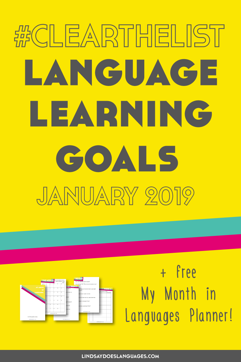 Clear The List is your monthly chance to check in on your language learning and life goals. Click through to read my language learning goals for 2019.