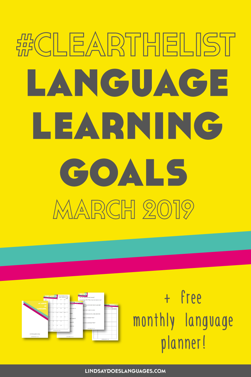 Clear The List is your monthly chance to check in on your language learning and life goals. Click through to read my language learning goals for March.
