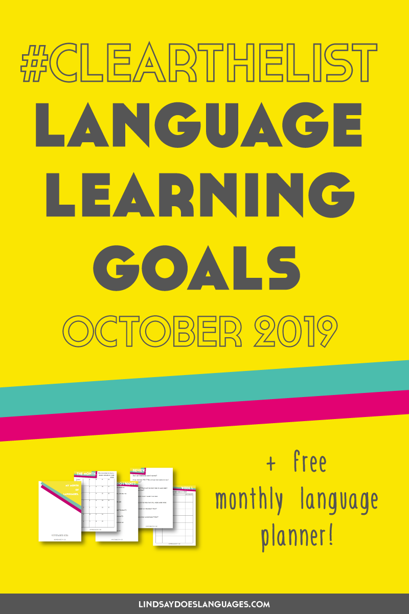 Clear The List is your monthly chance to check in on your language learning and life goals. Click through to read my language learning goals for October 2019 and get your free planner!