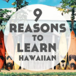 The Best Hawaiian Resources (+ 9 reasons to learn Hawaiian)