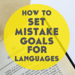 How to Set Mistake Goals for Language Learning