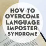 How to Overcome Imposter Syndrome for Language Learners