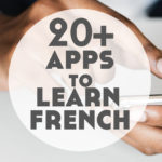 Over 20 Apps to Learn French (+ How to Find Your Own New Favourites!)