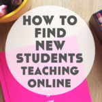 How to Find New Students When Teaching Online