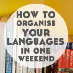 How to Organise Your Language Learning in One Weekend