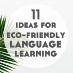 11 Ideas Towards Eco-Friendly and Sustainable Language Learning