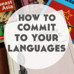 How to Commit to Learning a Language When You Can’t Do It Regularly