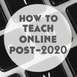 How to Start Teaching Online in a Post-2020 World Full of Zoom Fatigue