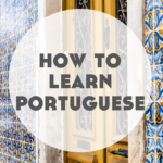 How to Learn Portuguese: The Best Resources to Learn Portuguese