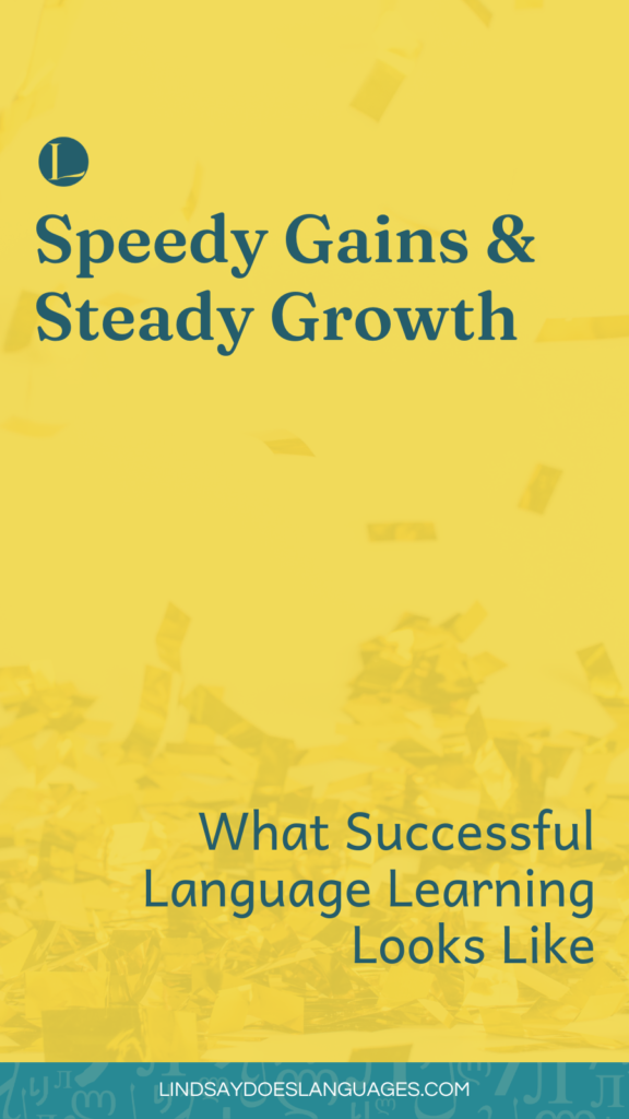 Speedy Gains & Steady Growth - What Successful Language Learning Looks Like image to be shared on Pinterest