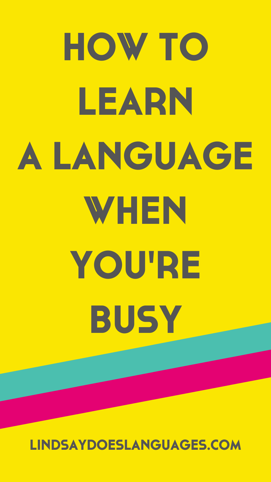 Want to know how to learn a language when you're busy saying "I don't have time!"? Here's how to learn a language when you're busy.