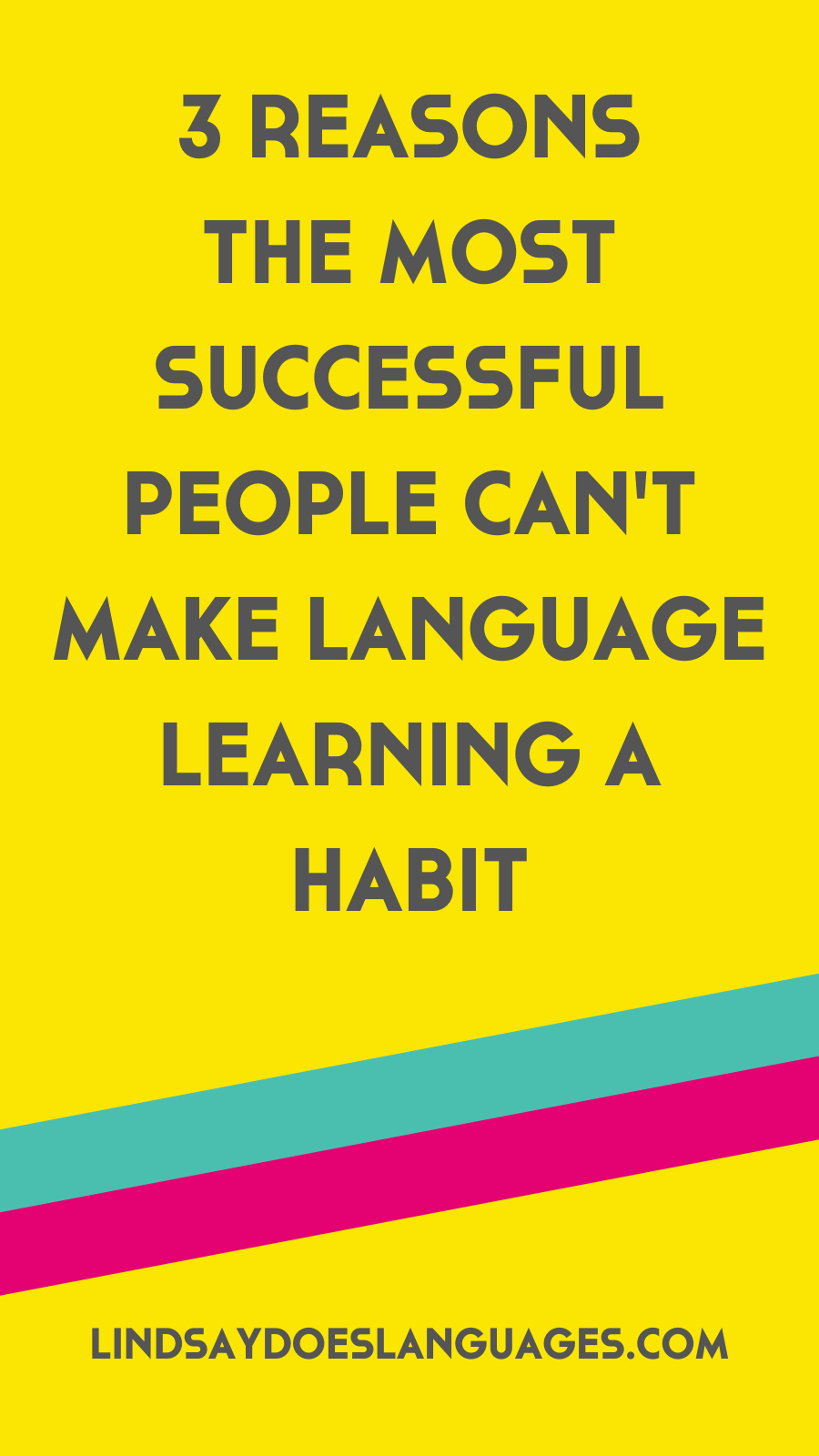 Want to know why successful people can't make language learning a habit? There's 3 simple reasons to help you make language habits better.