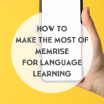 How to Make the Most of Memrise for Language Learning
