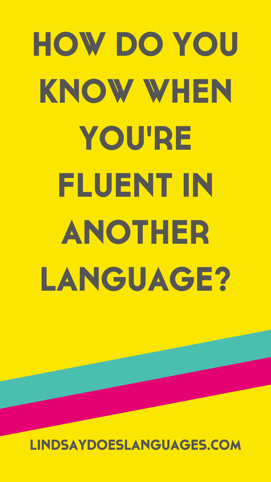 How do you know when you're fluent in a language? Fluency is a tricky concept that can feel like the be all and end all. Is this really true?