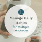 How to Manage Daily Habits for Multiple Languages