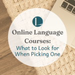 Online Language Courses: What Should I Look For When Picking One?