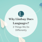 Why Lindsay Does Languages? – 3 Things We Do Differently