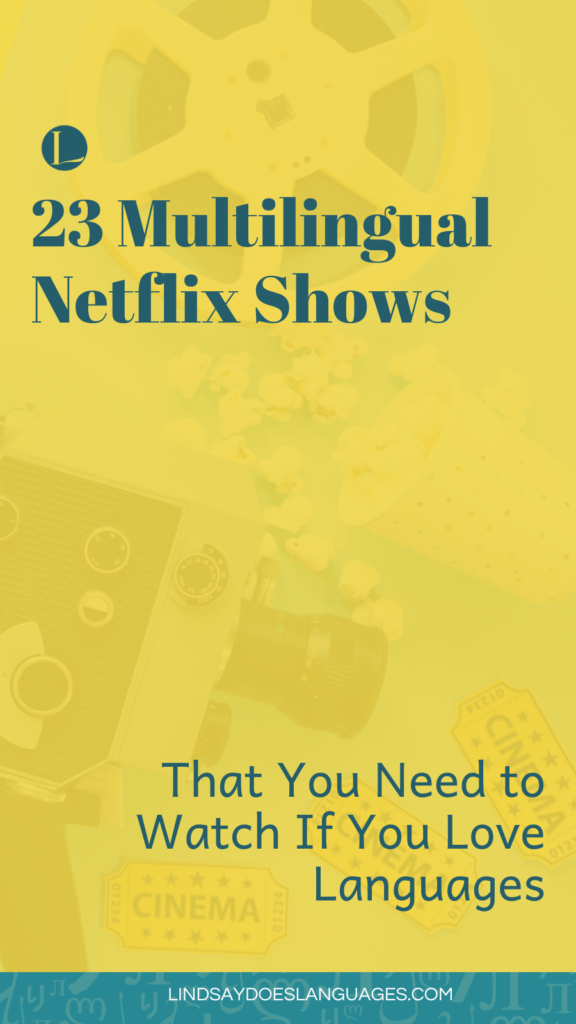 23 Multilingual Netflix Shows You Need To Watch by Lindsay Does Languages 