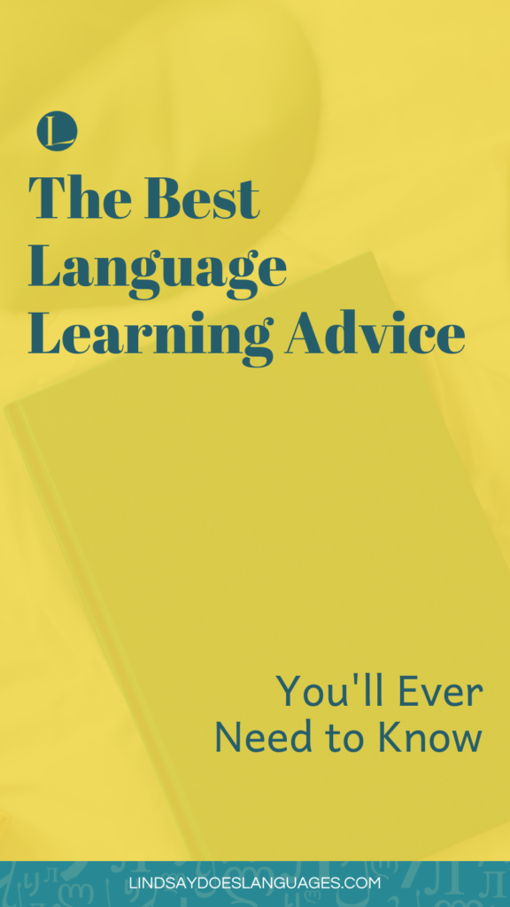The Best Language Learning Advice You'll Ever Need to Know by Lindsay Does Languages Pinterest
