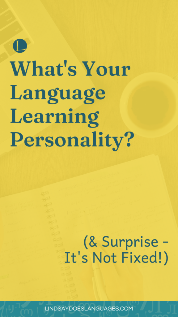 Your language learning personality changes how you learn languages - sometimes without you even knowing it. Learn more about your language learning personality.