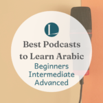 Best Podcasts To Learn Arabic: The Ultimate List You Need