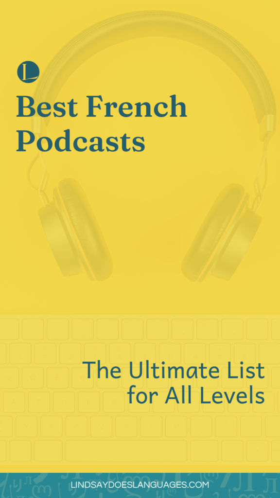 Best Podcasts To Learn French - The Ultimate List You Need by Lindsay Does Languages text on a yellow background to be shared on Pinterest 