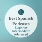 Best Podcasts To Learn Spanish: The Ultimate List You Need
