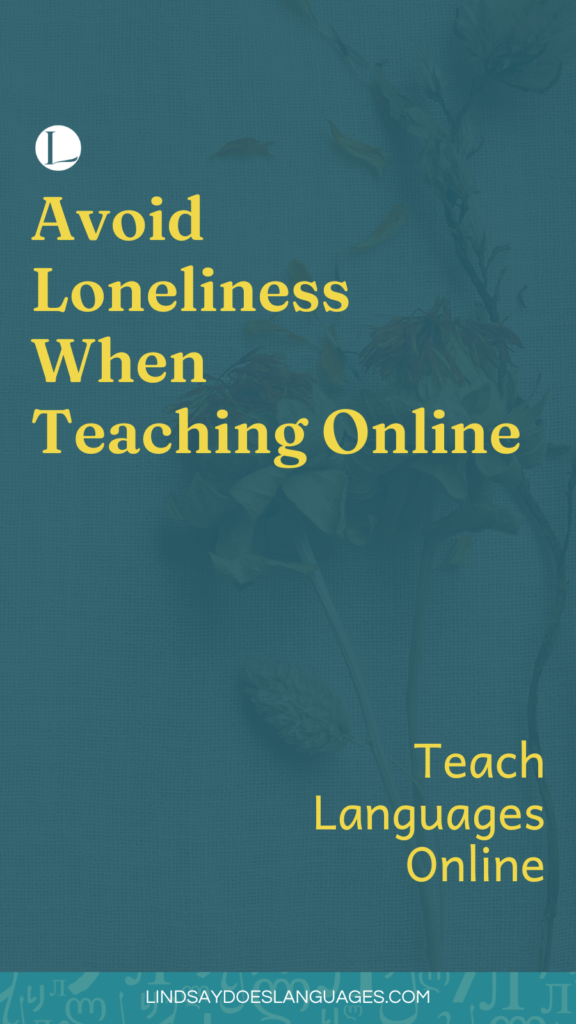 If you're wondering how to avoid loneliness when teaching online, read on. Here's the best advice you need to avoid loneliness when teaching online.