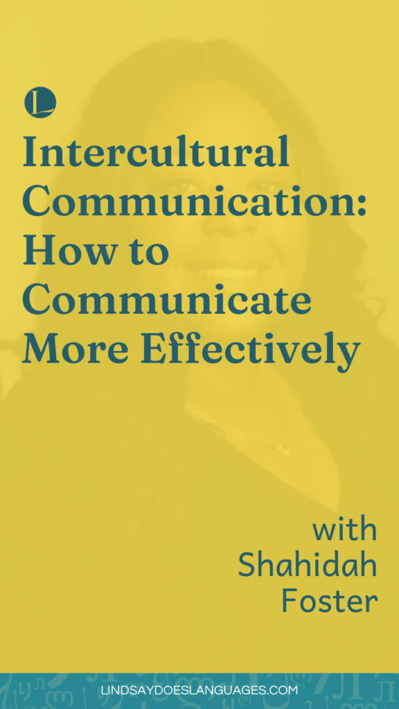 Discover why learning a language isn't enough to be effective at intercultural communication in this conversation with Shahidah Foster.