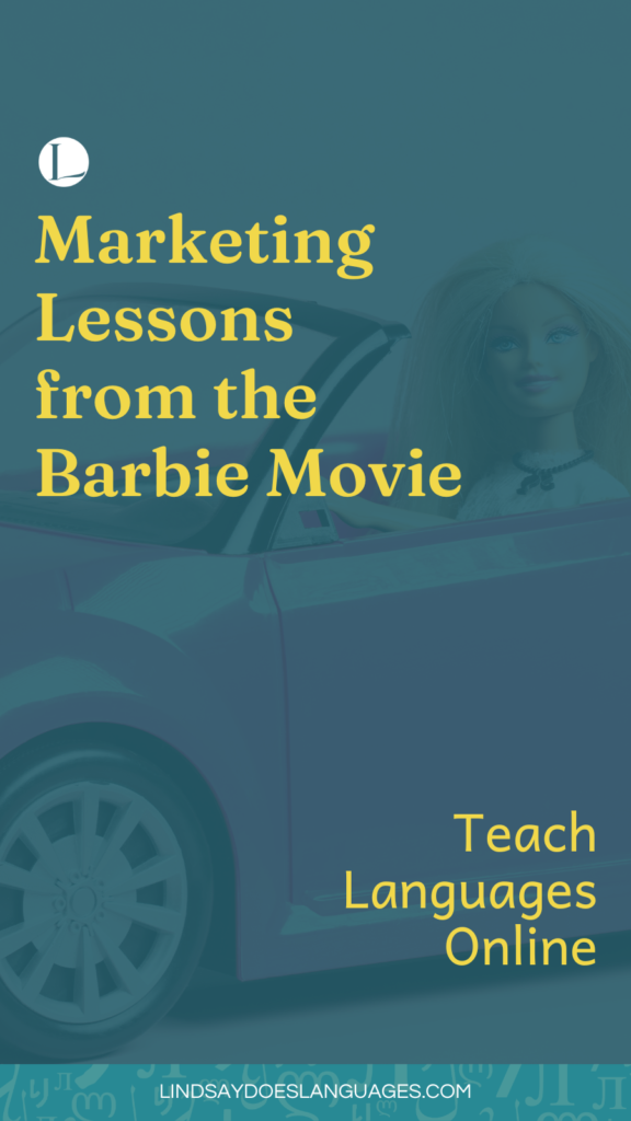 Marketing lessons from the Barbie Movie are many. So, what can online language teachers learn from the Barbie movie? Read on to find out.