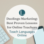 Duolingo Marketing: The Best Proven Lessons for Online Language Teachers