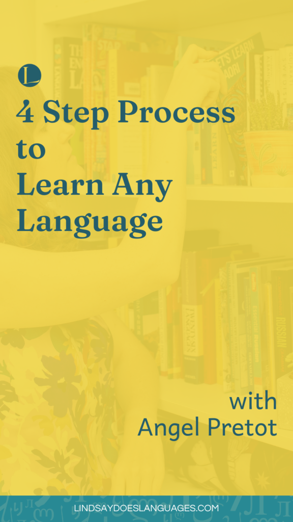 Can there really be a 4 step process to learn any language? Angel Pretot has created just that. In this episode, discover these 4 steps you can apply today.