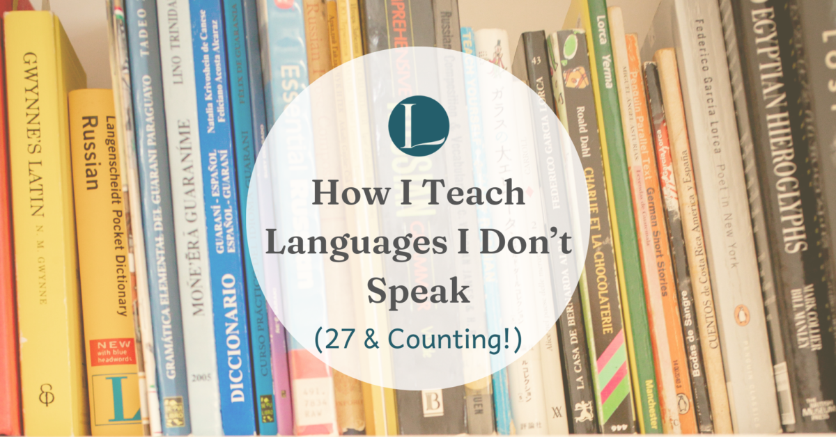How I Teach Languages I Can’t Actually Speak In A New Way
