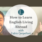 How to Learn English Living Abroad with Fabio Cerpelloni