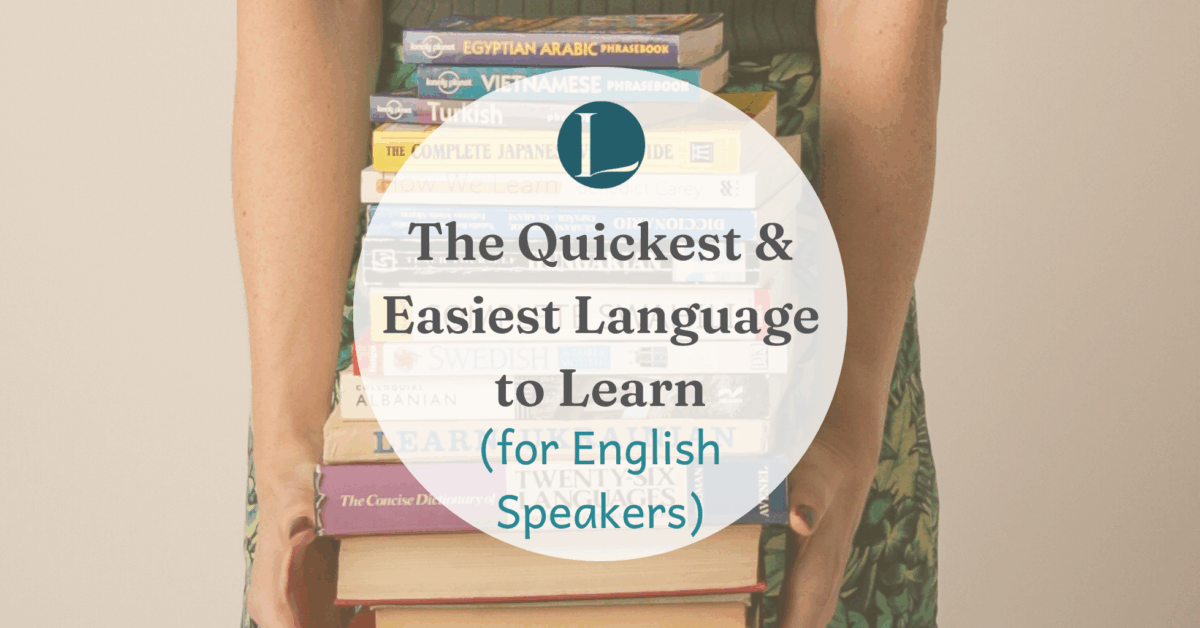 Quick & Easy: The Quickest and Easiest Language to Learn (for English Speakers)